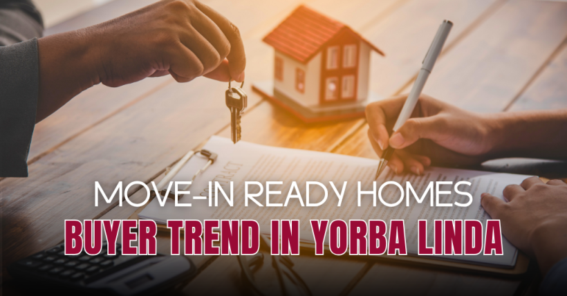 Why Yorba Linda Buyers Want Move-In Ready Homes Right Now